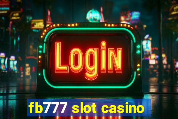 fb777 slot casino