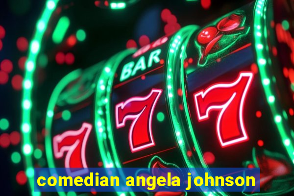 comedian angela johnson