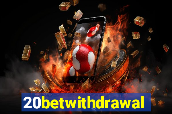 20betwithdrawal