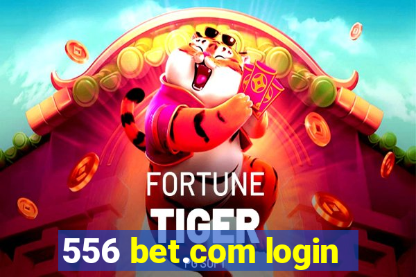 556 bet.com login