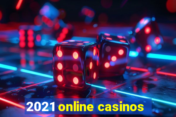 2021 online casinos