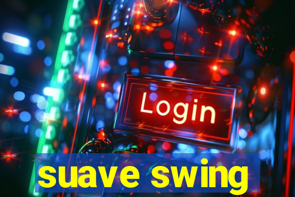 suave swing