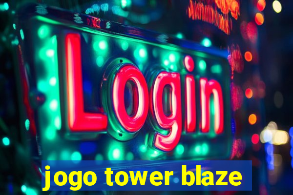 jogo tower blaze