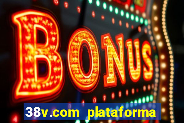 38v.com plataforma de jogos