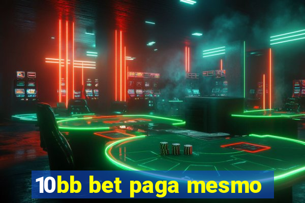 10bb bet paga mesmo