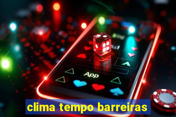 clima tempo barreiras