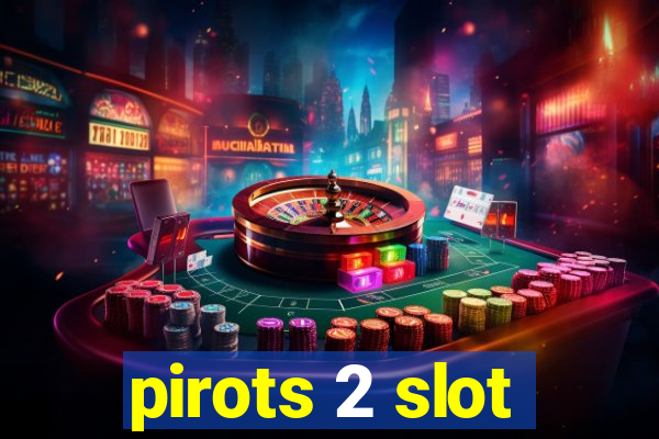 pirots 2 slot