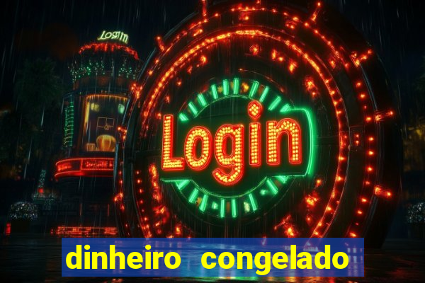 dinheiro congelado na plataforma de jogos