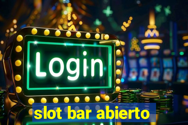 slot bar abierto