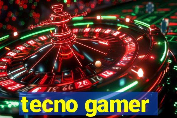 tecno gamer