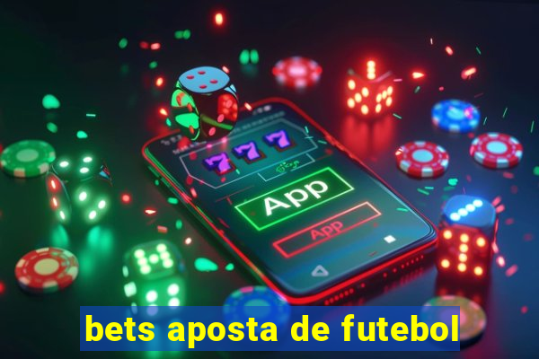 bets aposta de futebol