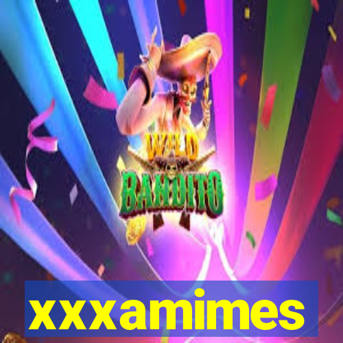 xxxamimes