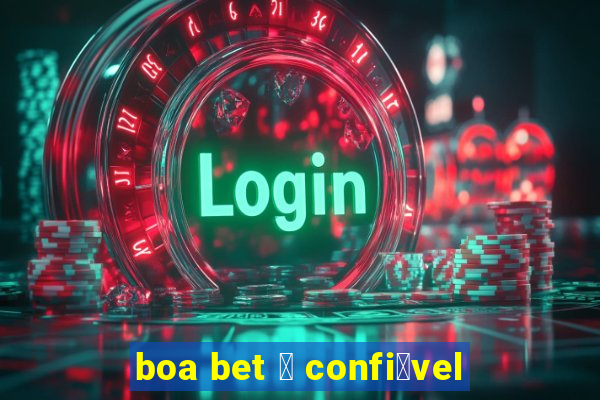 boa bet 茅 confi谩vel