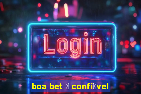 boa bet 茅 confi谩vel