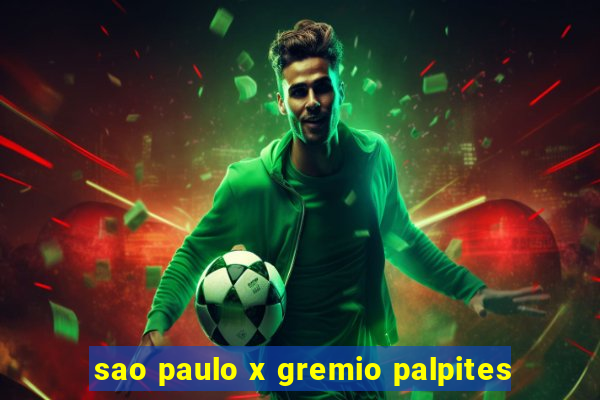 sao paulo x gremio palpites