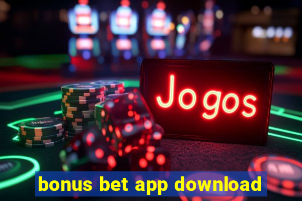 bonus bet app download