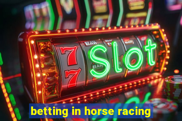 betting in horse racing