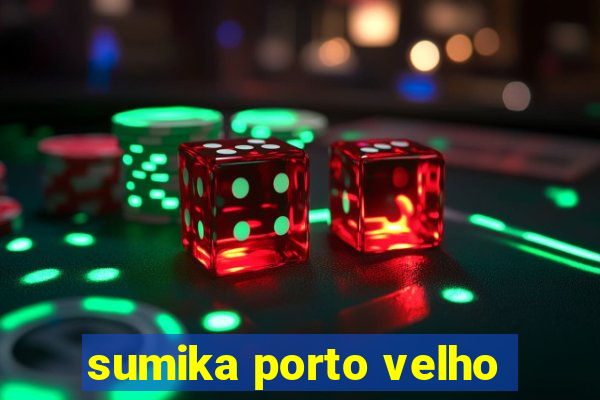 sumika porto velho