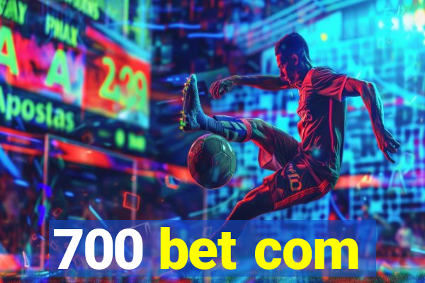 700 bet com