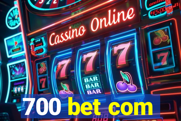 700 bet com