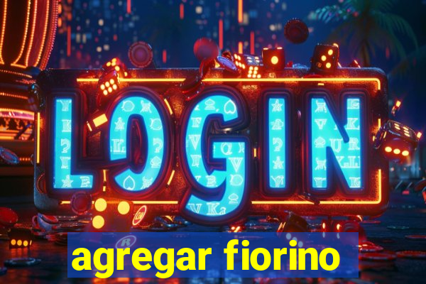 agregar fiorino