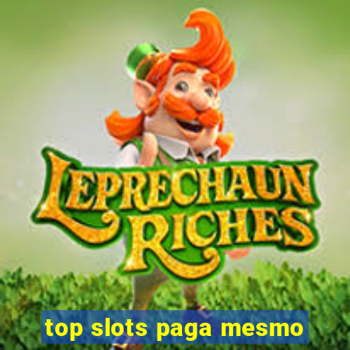 top slots paga mesmo