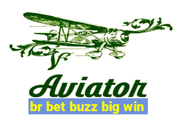 br bet buzz big win