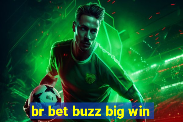 br bet buzz big win