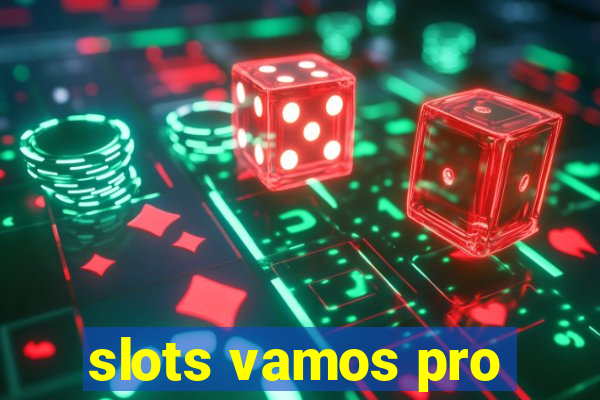 slots vamos pro