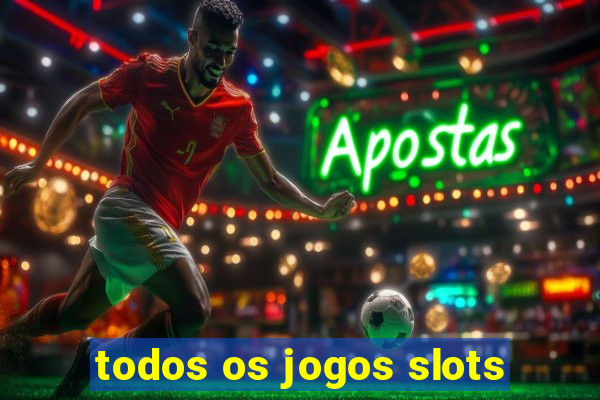 todos os jogos slots