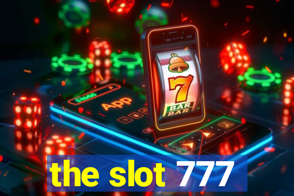 the slot 777