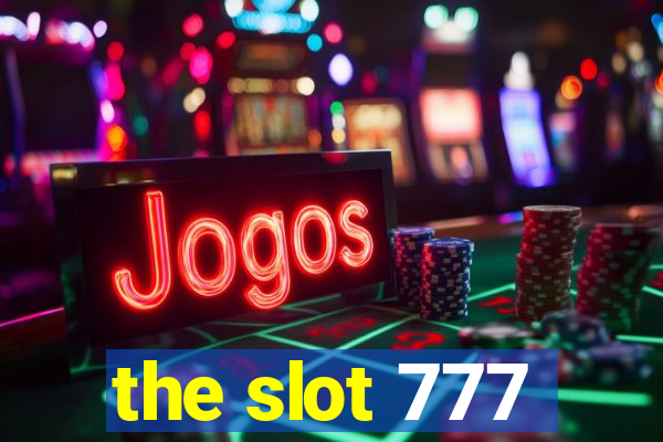 the slot 777