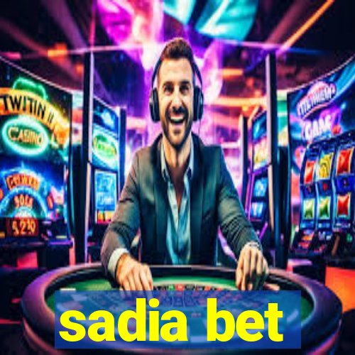 sadia bet