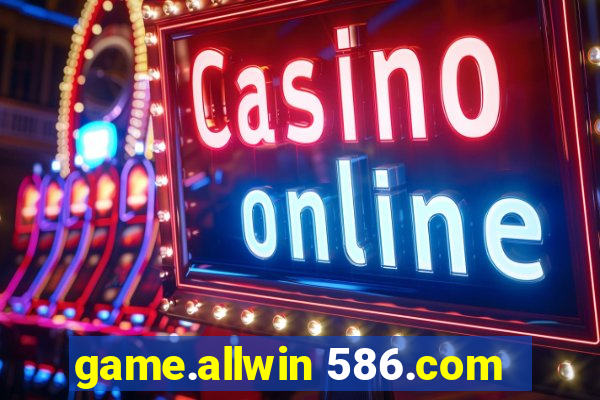 game.allwin 586.com