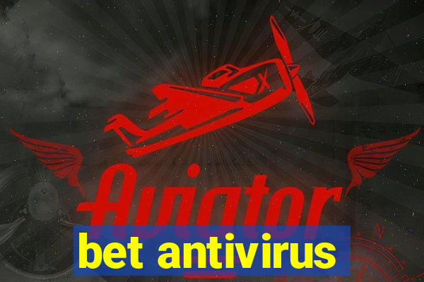 bet antivirus