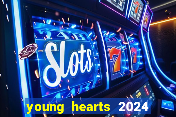 young hearts 2024 onde assistir