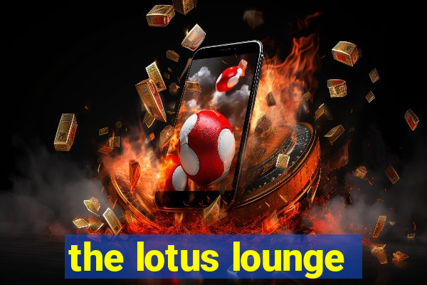 the lotus lounge