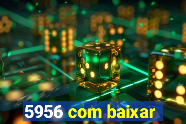 5956 com baixar