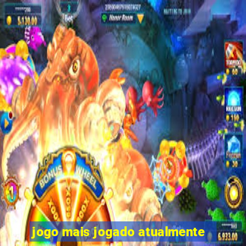 jogo mais jogado atualmente