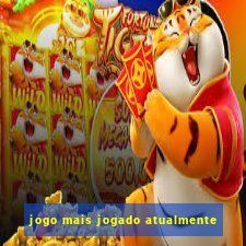 jogo mais jogado atualmente