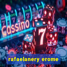 rafaelanery erome