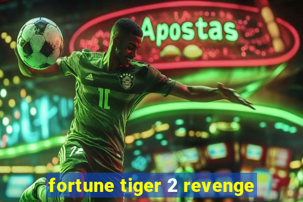 fortune tiger 2 revenge