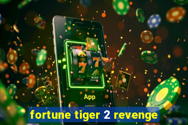 fortune tiger 2 revenge