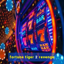 fortune tiger 2 revenge