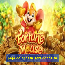 jogo de aposta sem deposito