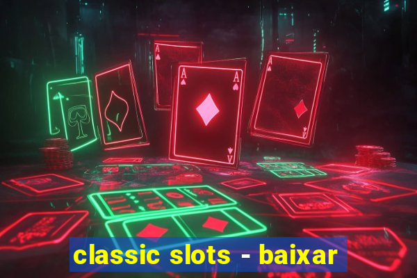 classic slots - baixar