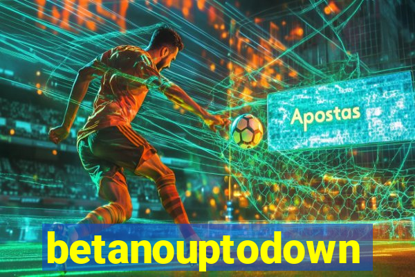 betanouptodown