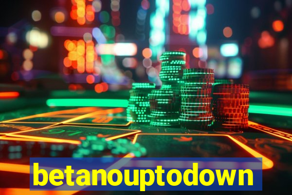 betanouptodown