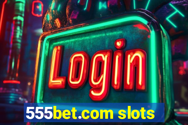 555bet.com slots