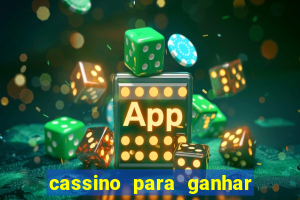 cassino para ganhar dinheiro de verdade gr谩tis